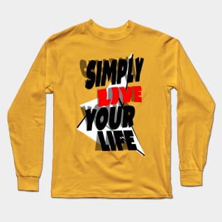 Live life, you deserve the best Long Sleeve T-Shirt